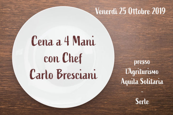 Cena a 4 Mani con chef Carlo Bresciani - Agriturismo Aquila Solitaria a Serle