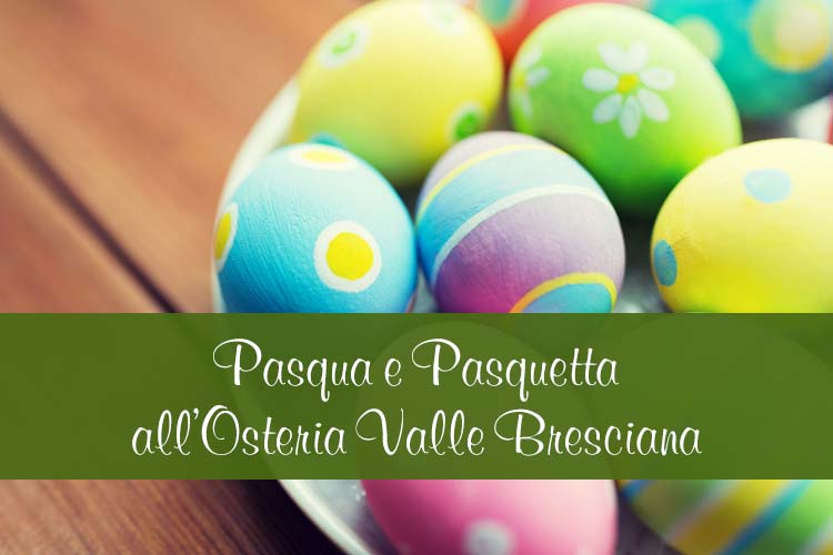 Pasqua e Pasquetta all'Osteria Valle Bresciana